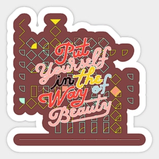 Put yourself the way of Beauty Sticker